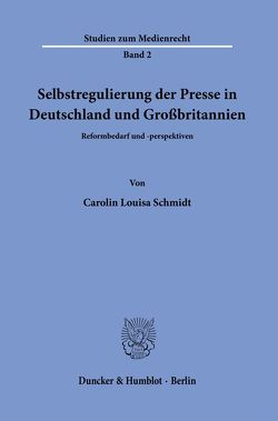 Selbstregulierung der Presse in Deutschland und Großbritannien. von Schmidt,  Carolin Louisa