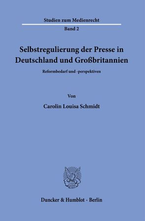 Selbstregulierung der Presse in Deutschland und Großbritannien. von Schmidt,  Carolin Louisa