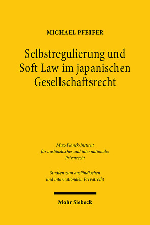 Selbstregulierung und Soft Law im japanischen Gesellschaftsrecht von Pfeifer,  Michael