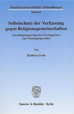 Selbstschutz der Verfassung gegen Religionsgemeinschaften. von Groh,  Kathrin