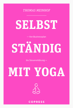 Selbstständig mit Yoga von Meinhof,  Thomas