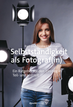 Selbstständigkeit als Fotograf(in) von Obermann,  Nicole, Obermann,  Ralf