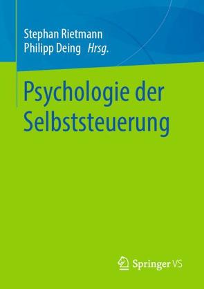Psychologie der Selbststeuerung von Deing,  Philipp, Rietmann,  Stephan