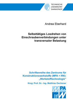 Selbsttätiges Losdrehen von Einschraubenverbindungen unter transversaler Belastung von Eberhard,  Andrea