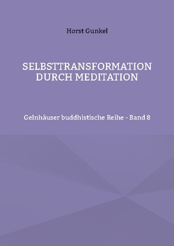Selbsttransformation durch Meditation von Gunkel,  Horst
