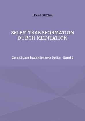 Selbsttransformation durch Meditation von Gunkel,  Horst
