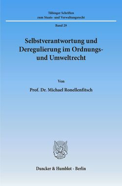 Selbstverantwortung und Deregulierung im Ordnungs- und Umweltrecht. von Ronellenfitsch,  Michael