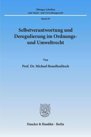 Selbstverantwortung und Deregulierung im Ordnungs- und Umweltrecht. von Ronellenfitsch,  Michael