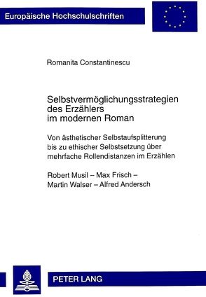 Selbstvermöglichungsstrategien des Erzählers im modernen Roman von Constantinescu,  Romanita-Alexandra