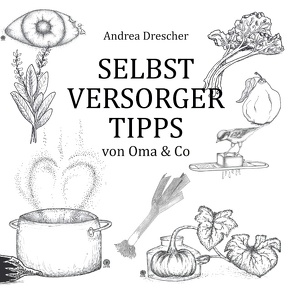 Selbstversorgertipps von Oma & Co von Drescher,  Andrea