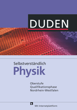 Selbstverständlich Physik – Nordrhein-Westfalen – Oberstufe Qualifikationsphase von Alt,  Tina, Klomfaß,  Jürgen, Kohl,  Veronika, Köster,  Holger, Neugebauer,  Christoph, Schwarz,  Oliver