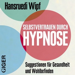 Selbstvertrauen durch Hypnose von Wipf,  Hansruedi