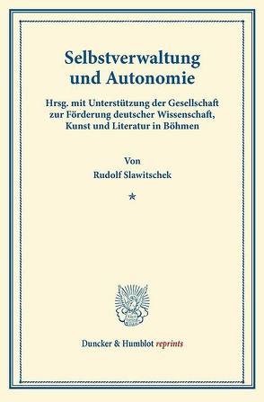 Selbstverwaltung und Autonomie. von Slawitschek,  Rudolf