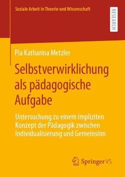 Selbstverwirklichung als pädagogische Aufgabe von Metzler,  Pia Katharina