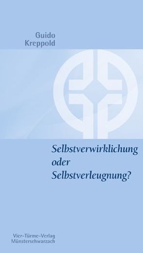 Selbstverwirklichung oder Selbstverleugung? von Kreppold,  Guido