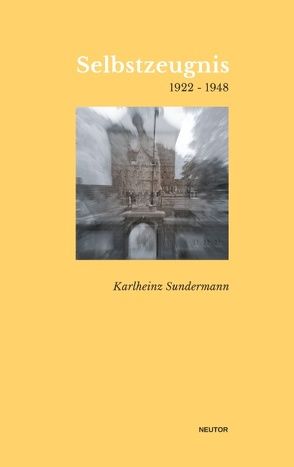 Selbstzeugnis 1922-1948 von Sundermann,  Karlheinz, Sundermann,  Manfred
