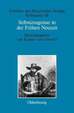 Selbstzeugnisse in der Frühen Neuzeit von Müller-Luckner,  Elisabeth, von Greyerz,  Kaspar