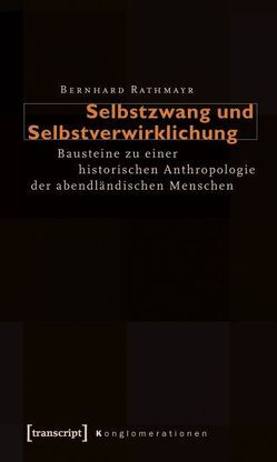 Selbstzwang und Selbstverwirklichung von Rathmayr,  Bernhard