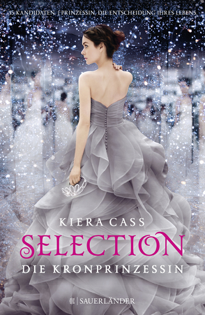 Selection – Die Kronprinzessin von Cass,  Kiera, Friedrich,  Susann, Rust,  Lisa-Marie