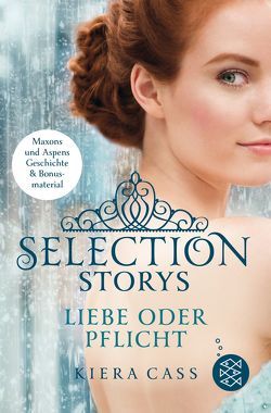 Selection Storys – Liebe oder Pflicht von Cass,  Kiera, Friedrich,  Susann
