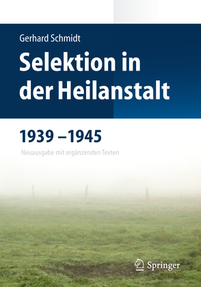 Selektion in der Heilanstalt 1939-1945 von Schmidt,  Gerhard, Schneider,  Frank
