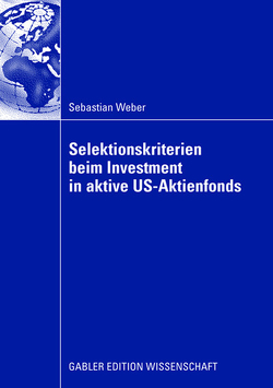 Selektionskriterien beim Investment in aktive US-Aktienfonds von Weber,  Sebastian