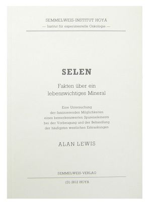 Selen – Fakten über ein lebenswichtiges Mineral von Lewis,  Alan