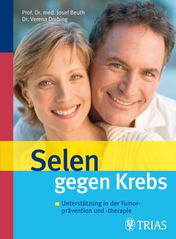 Selen gegen Krebs von Beuth,  Josef, Drebing,  Verena