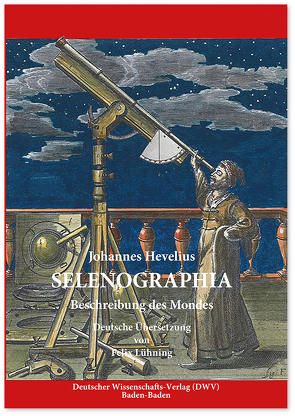 Selenographia von Hevelius,  Johannes, Lühning,  Feliix