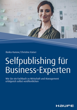 Self Publishing für Business-Experten von Kaiser,  Christine, Kunow,  Ilonka