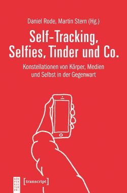 Self-Tracking, Selfies, Tinder und Co. von Rode,  Daniel, Stern,  Martin