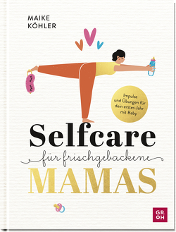 Selfcare für frischgebackene Mamas von Köhler,  Maike