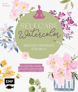 Selfcare Watercolor – Kreative Momente für mich von Morawetz,  Carina