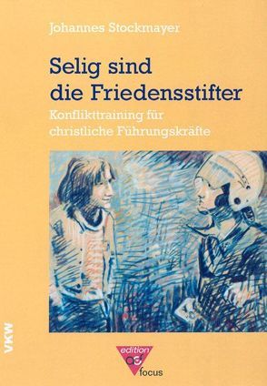 Selig sind die Friedensstifter von Schirrmacher,  Thomas, Stockmayer,  Johannes