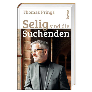 Selig sind die Suchenden von Frings,  Thomas