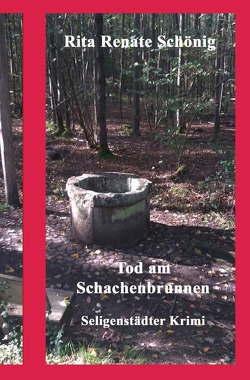 Seligenstädter Krimi / Tod am Schachenbrunnen von Schönig,  Rita Renate