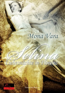 Selina: Liebesnächte in Florenz von Vara,  Mona