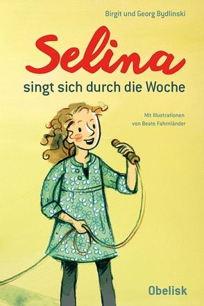 Selina singt sich durch die Woche von Birgit,  Bydlinski, Fahrnländer,  Beate, Georg,  Bydlinski