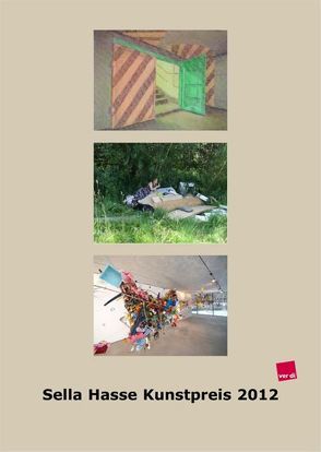Sella Hasse Kunstpreis 2012 von Broer,  Almut E., Dieckmann,  Martin, Schiff,  Hajo