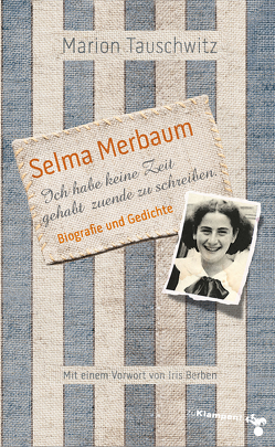 Selma Merbaum – Ich habe keine Zeit gehabt zuende zu schreiben von Tauschwitz,  Marion