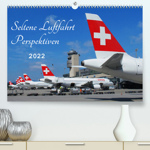 Seltene Luftfahrt Perspektiven (Premium, hochwertiger DIN A2 Wandkalender 2022, Kunstdruck in Hochglanz) von Wubben,  Arie