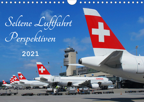Seltene Luftfahrt Perspektiven (Wandkalender 2021 DIN A4 quer) von Wubben,  Arie