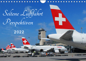 Seltene Luftfahrt Perspektiven (Wandkalender 2022 DIN A4 quer) von Wubben,  Arie