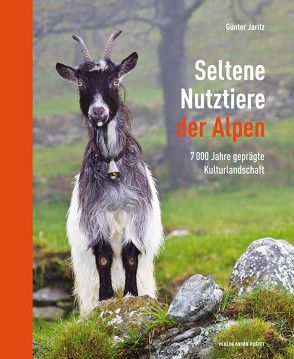 Seltene Nutztiere der Alpen von Jaritz,  Günter