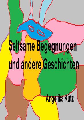 Seltsame Begegnungen und andere Geschichten von Kütz ,  Angelika