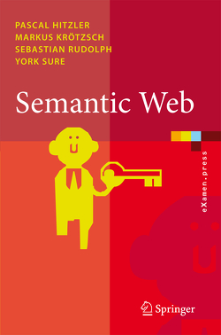 Semantic Web von Hitzler,  Pascal, Krötzsch,  Markus, Rudolph,  Sebastian, Sure,  York