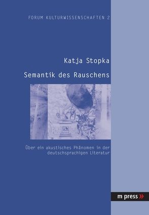 Semantik des Rauschens von Stopka,  Katja