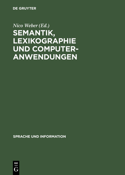 Semantik, Lexikographie und Computeranwendungen von Weber,  Nico