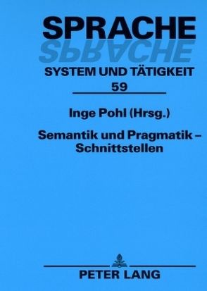 Semantik und Pragmatik – Schnittstellen von Pohl,  Inge