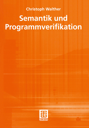 Semantik und Programmverifikation von Walther,  Christoph